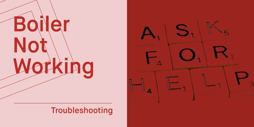 Boiler Not Working? Find out Why and How to Fix it 