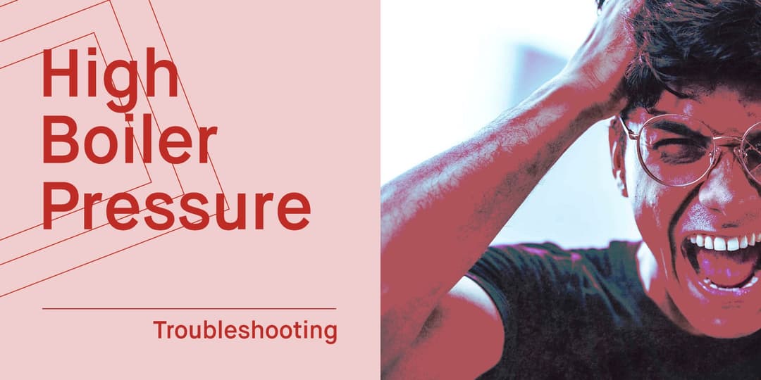 Causes Of High Boiler Pressure & Engineer Tips To Fix