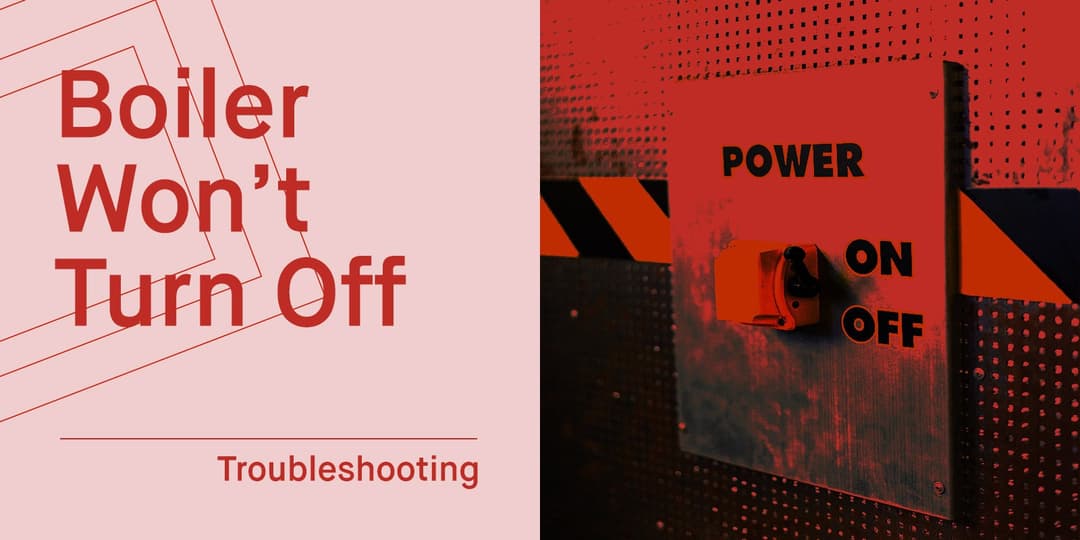 Boiler/Heating Won’t Turn Off - Causes & Fixes