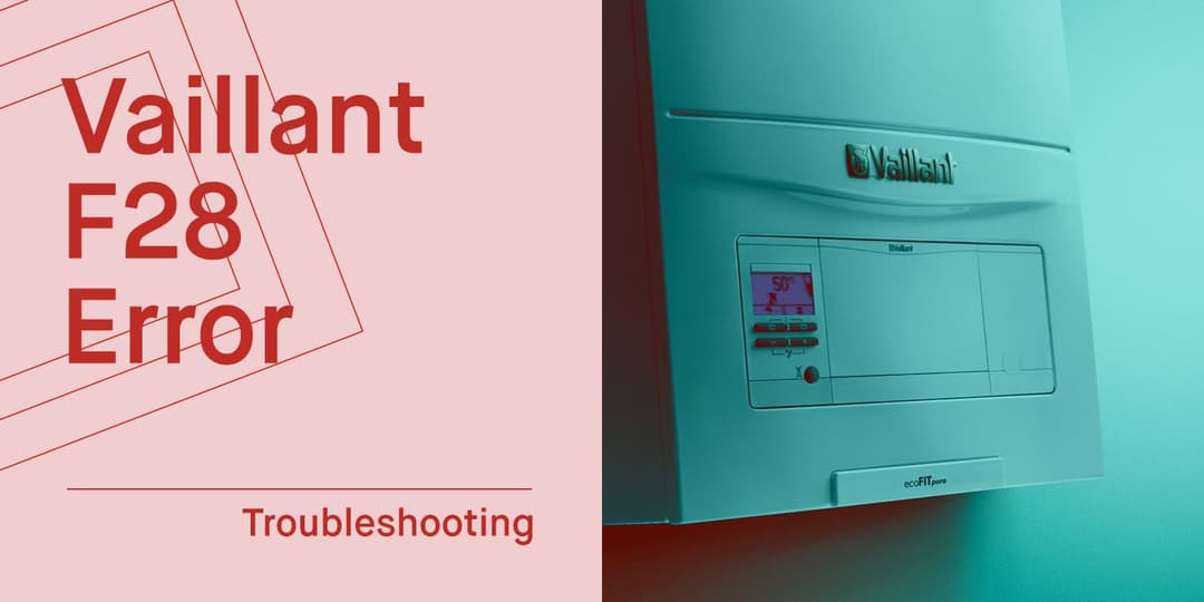 Vaillant F28 Error/Fault Code: What it is (and how to fix it)