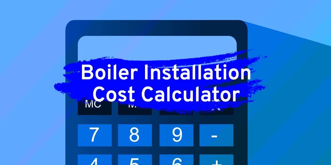 Boiler Cost Calculator: Boiler Cost & Installation